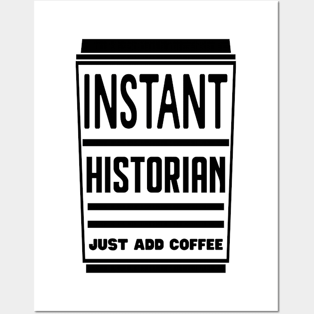 Instant historian, just add coffee Wall Art by colorsplash